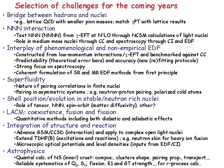 Selection of challenges for the coming years • Bridge between hadrons and nuclei •