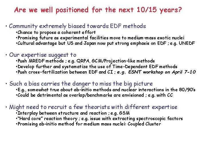 Are we well positioned for the next 10/15 years? • Community extremely biased towards