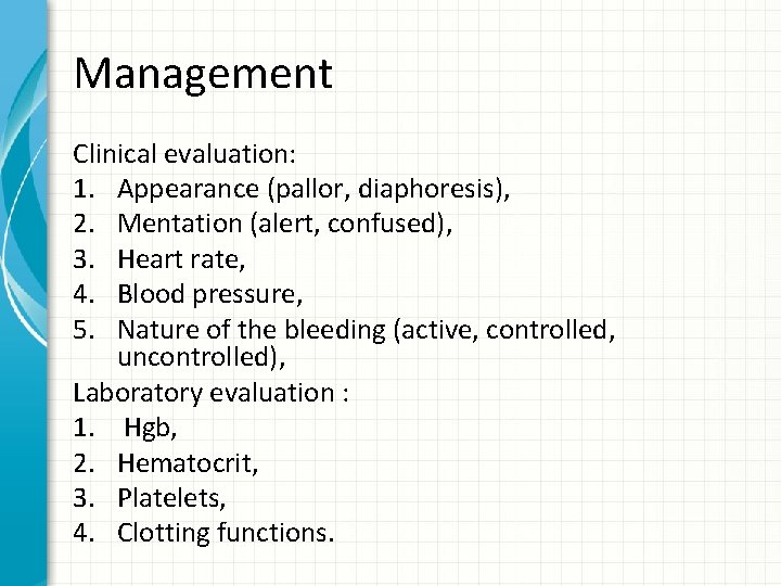 Management Clinical evaluation: 1. Appearance (pallor, diaphoresis), 2. Mentation (alert, confused), 3. Heart rate,