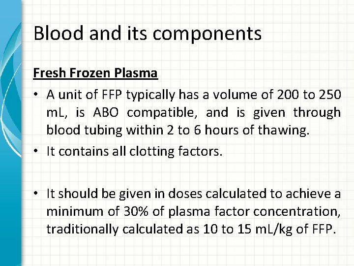 Blood and its components Fresh Frozen Plasma • A unit of FFP typically has