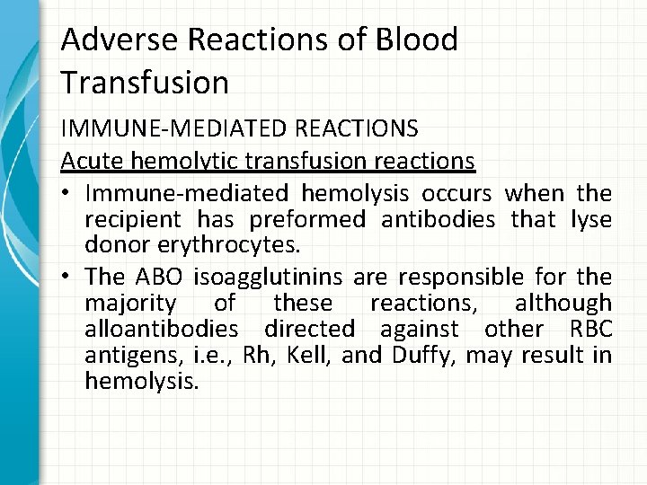 Adverse Reactions of Blood Transfusion IMMUNE-MEDIATED REACTIONS Acute hemolytic transfusion reactions • Immune-mediated hemolysis