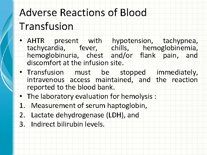 Adverse Reactions of Blood Transfusion • AHTR present with hypotension, tachypnea, tachycardia, fever, chills,