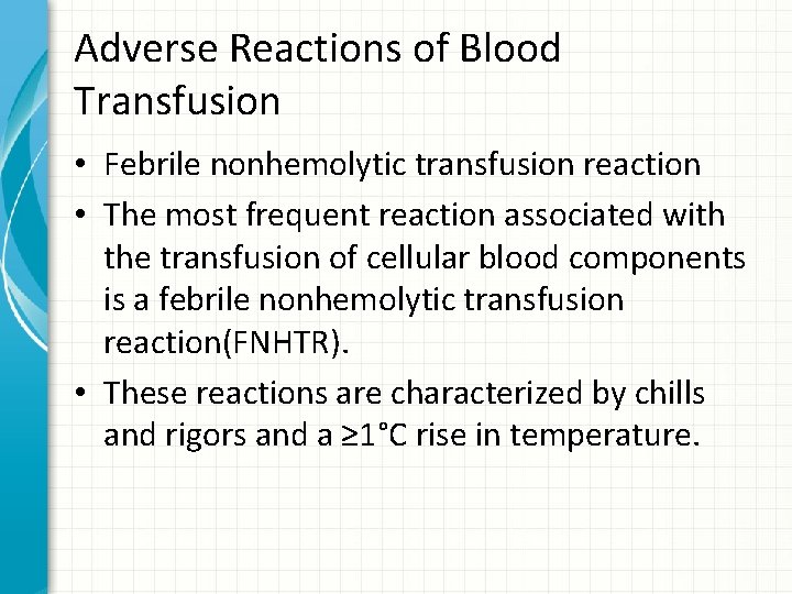 Adverse Reactions of Blood Transfusion • Febrile nonhemolytic transfusion reaction • The most frequent