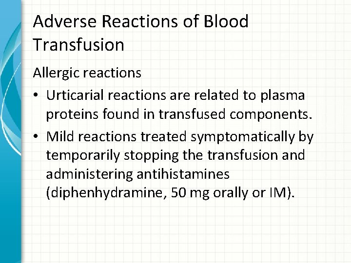 Adverse Reactions of Blood Transfusion Allergic reactions • Urticarial reactions are related to plasma