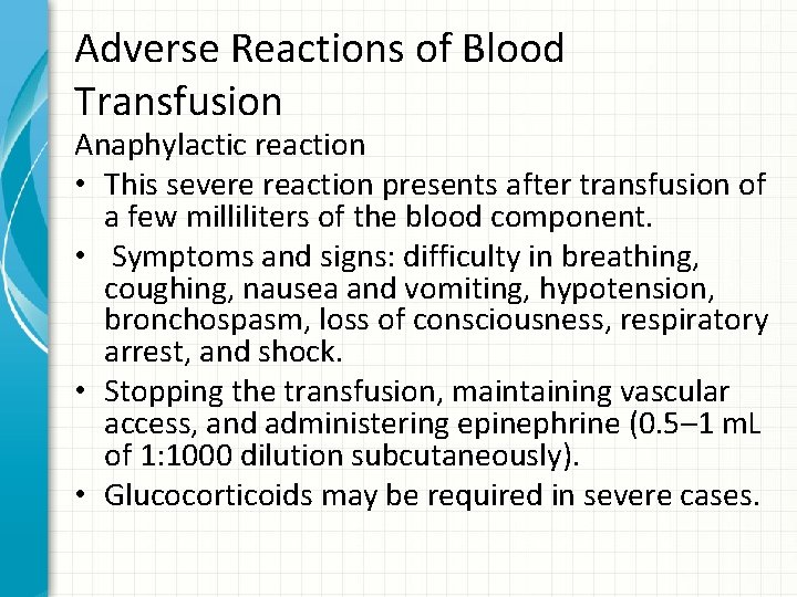 Adverse Reactions of Blood Transfusion Anaphylactic reaction • This severe reaction presents after transfusion
