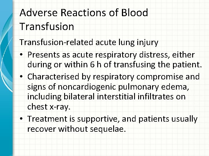 Adverse Reactions of Blood Transfusion-related acute lung injury • Presents as acute respiratory distress,
