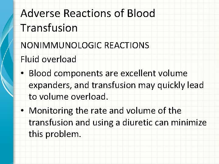 Adverse Reactions of Blood Transfusion NONIMMUNOLOGIC REACTIONS Fluid overload • Blood components are excellent