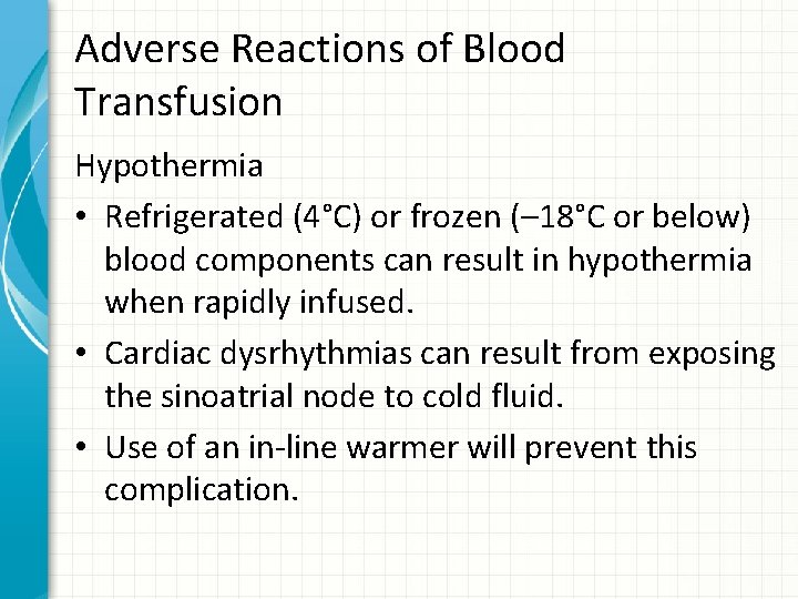 Adverse Reactions of Blood Transfusion Hypothermia • Refrigerated (4°C) or frozen (– 18°C or