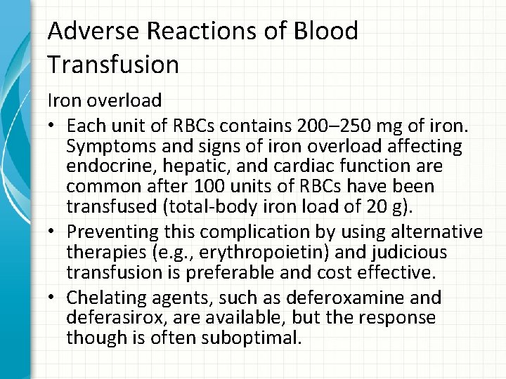 Adverse Reactions of Blood Transfusion Iron overload • Each unit of RBCs contains 200–