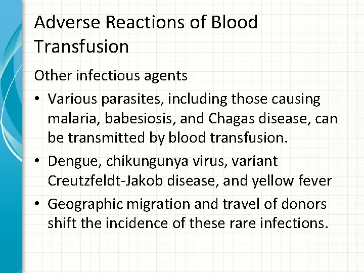 Adverse Reactions of Blood Transfusion Other infectious agents • Various parasites, including those causing