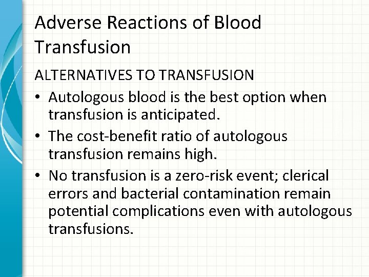 Adverse Reactions of Blood Transfusion ALTERNATIVES TO TRANSFUSION • Autologous blood is the best