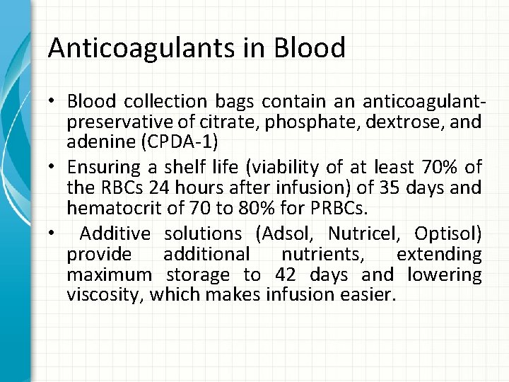 Anticoagulants in Blood • Blood collection bags contain an anticoagulantpreservative of citrate, phosphate, dextrose,