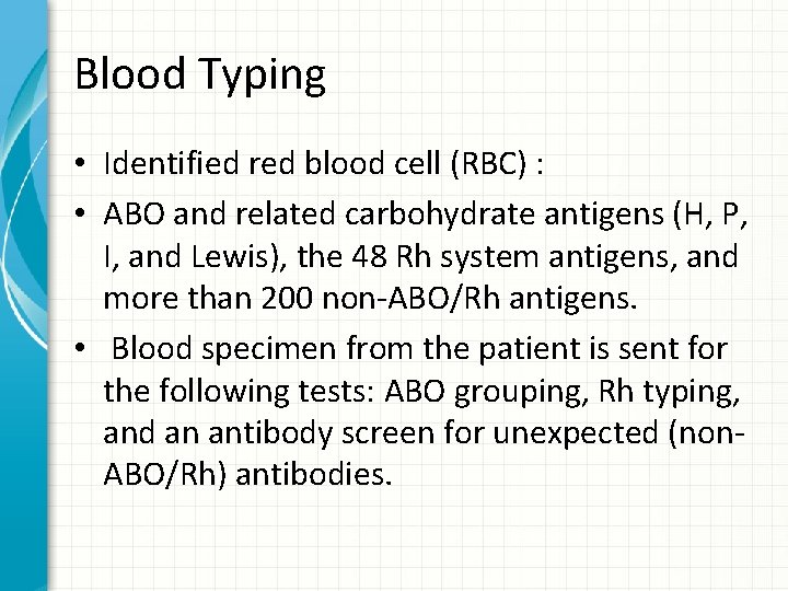 Blood Typing • Identified red blood cell (RBC) : • ABO and related carbohydrate