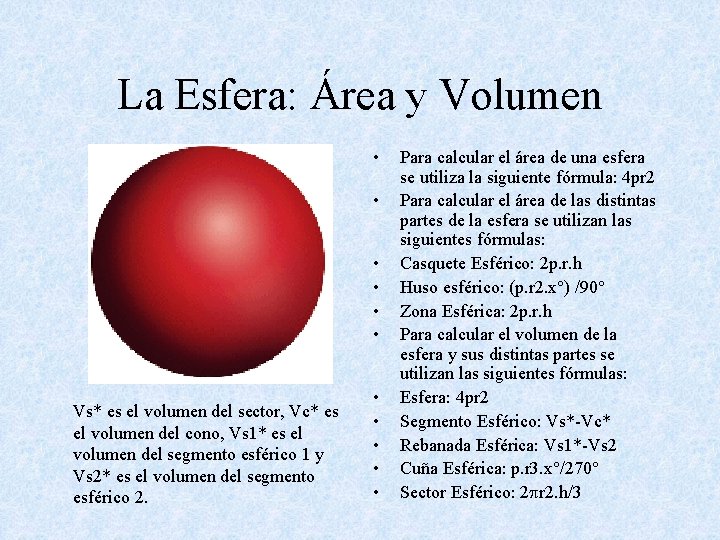 La Esfera: Área y Volumen • • • Vs* es el volumen del sector,