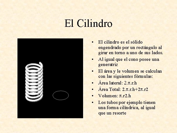 El Cilindro • El cilindro es el sólido engendrado por un rectángulo al girar