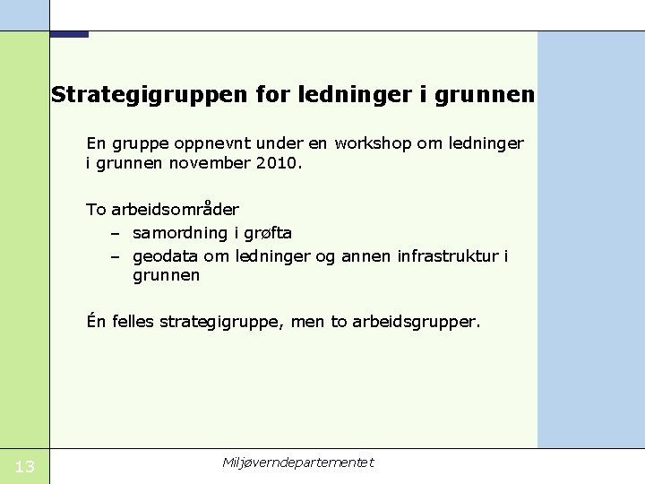 Strategigruppen for ledninger i grunnen En gruppe oppnevnt under en workshop om ledninger i