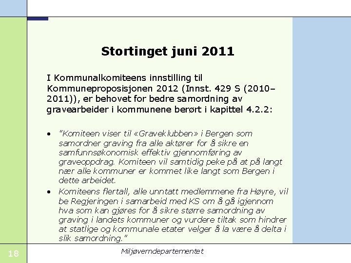 Stortinget juni 2011 I Kommunalkomiteens innstilling til Kommuneproposisjonen 2012 (Innst. 429 S (2010– 2011)),