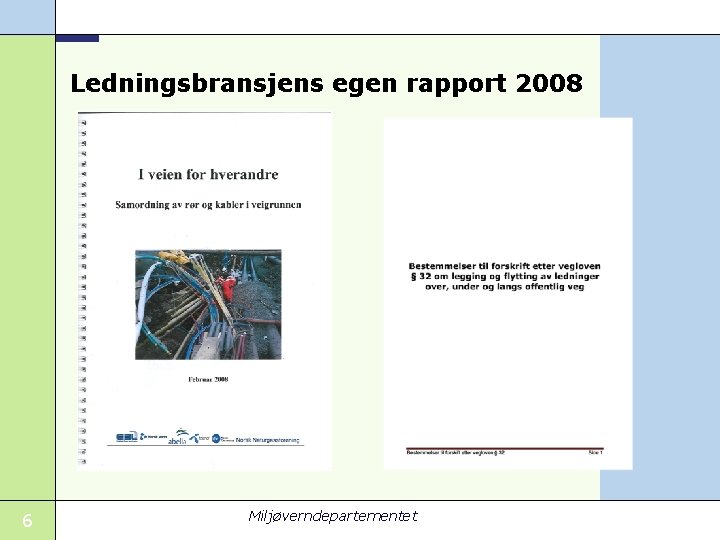 Ledningsbransjens egen rapport 2008 6 Miljøverndepartementet 