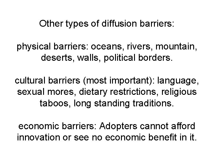 Other types of diffusion barriers: physical barriers: oceans, rivers, mountain, deserts, walls, political borders.