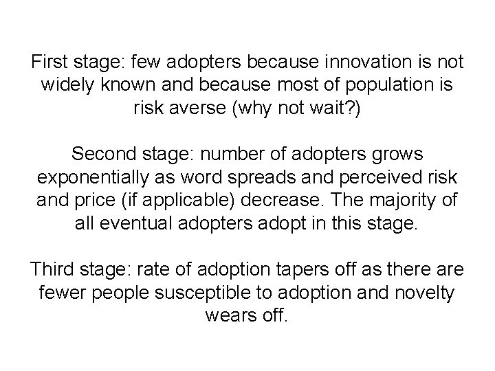 First stage: few adopters because innovation is not widely known and because most of