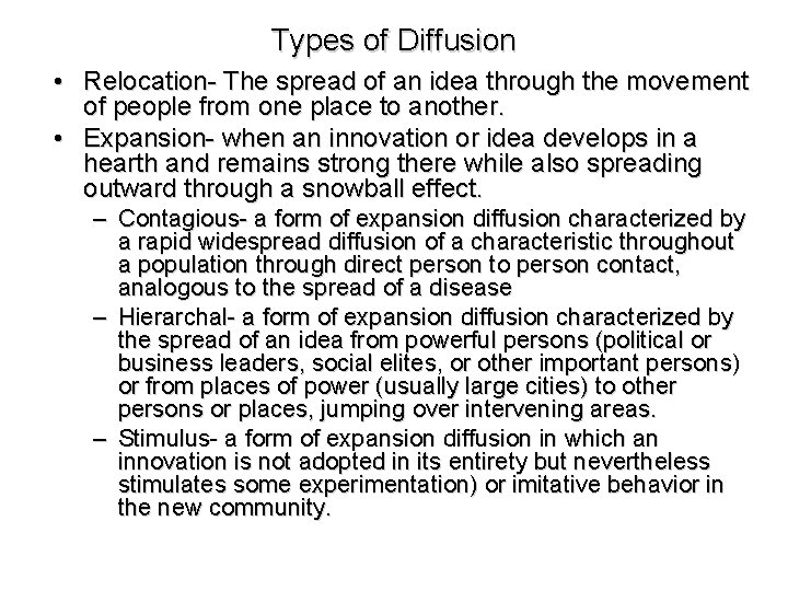 Types of Diffusion • Relocation- The spread of an idea through the movement of