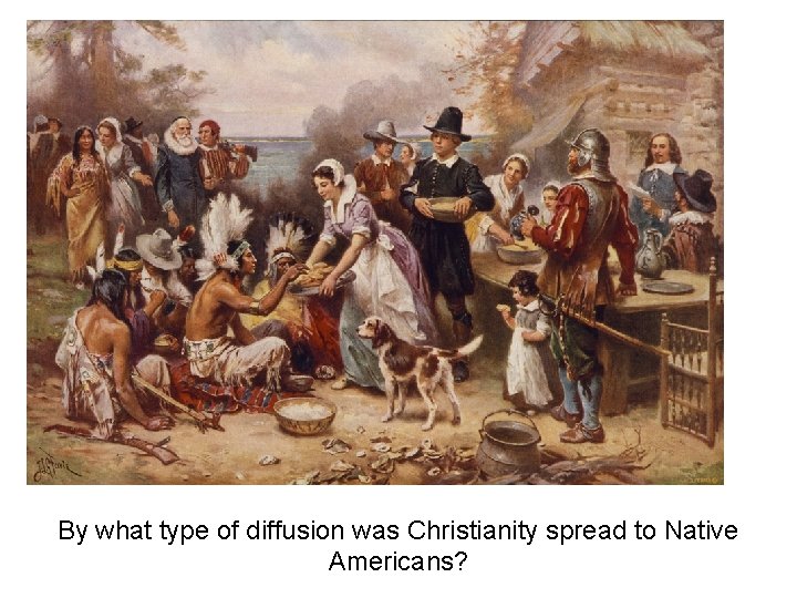 By what type of diffusion was Christianity spread to Native Americans? 