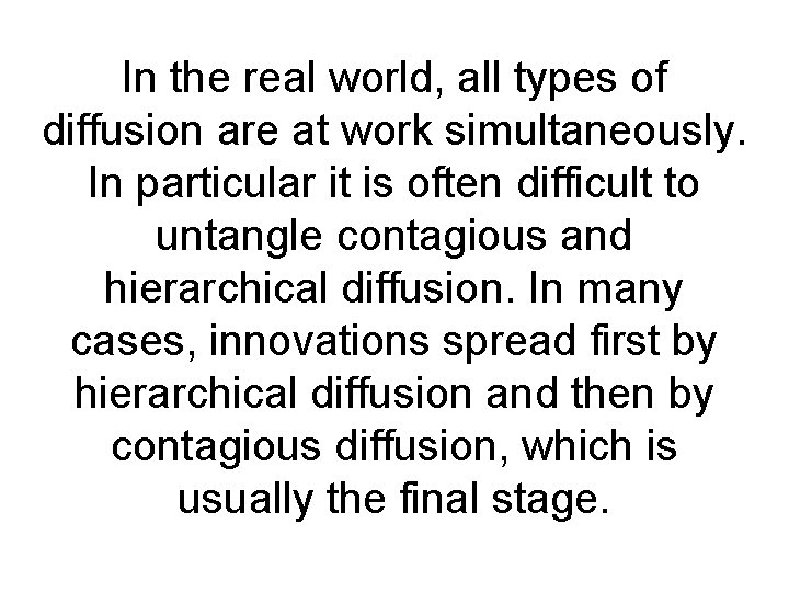 In the real world, all types of diffusion are at work simultaneously. In particular