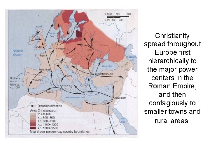 Christianity spread throughout Europe first hierarchically to the major power centers in the Roman