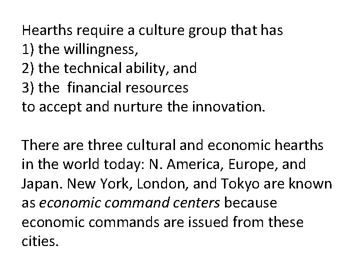 Hearths require a culture group that has 1) the willingness, 2) the technical ability,