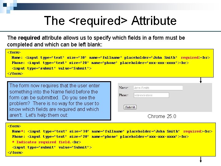 The <required> Attribute The required attribute allows us to specify which fields in a