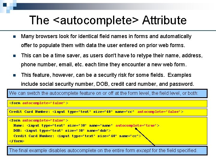 The <autocomplete> Attribute n Many browsers look for identical field names in forms and