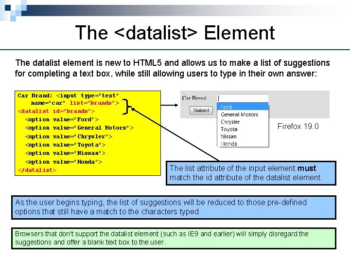 The <datalist> Element The datalist element is new to HTML 5 and allows us