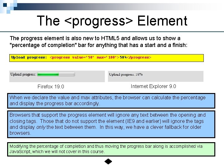 The <progress> Element The progress element is also new to HTML 5 and allows