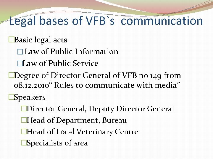 Legal bases of VFB`s communication �Basic legal acts � Law of Public Information �Law