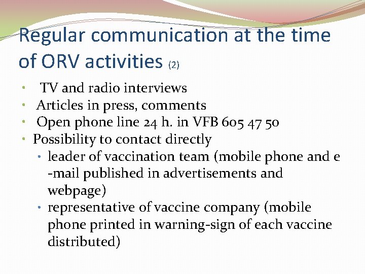 Regular communication at the time of ORV activities (2) • TV and radio interviews