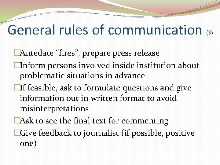 General rules of communication (3) �Antedate “fires”, prepare press release �Inform persons involved inside