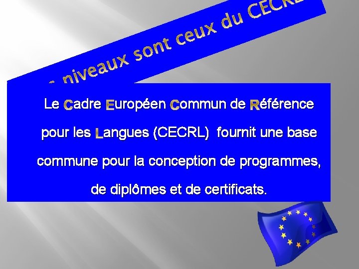  Le adre uropéen ommun de éférence pour les angues (CECRL) fournit une base