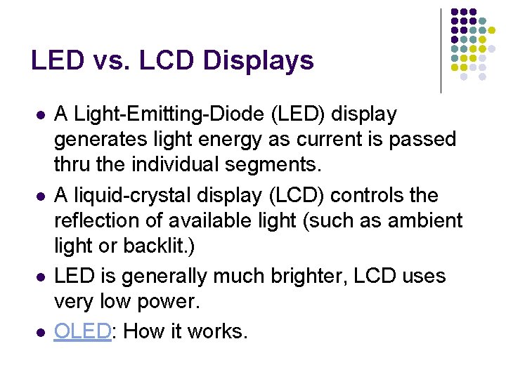 LED vs. LCD Displays l l A Light-Emitting-Diode (LED) display generates light energy as