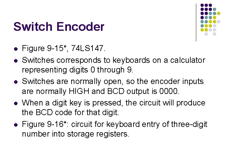 Switch Encoder l l l Figure 9 -15*, 74 LS 147. Switches corresponds to