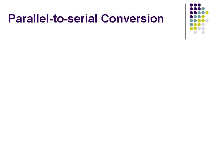 Parallel-to-serial Conversion 