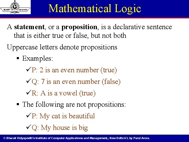 Mathematical Logic A statement, or a proposition, is a declarative sentence that is either