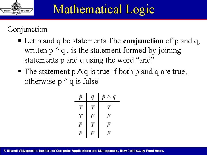 Mathematical Logic Conjunction § Let p and q be statements. The conjunction of p