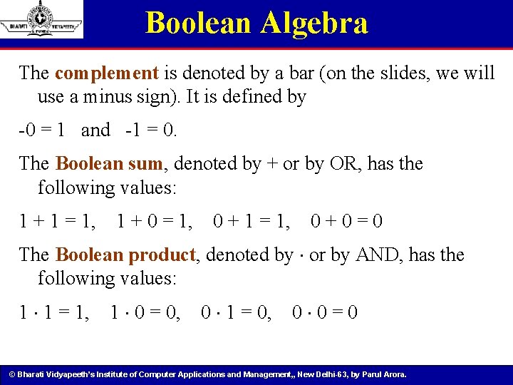 Boolean Algebra The complement is denoted by a bar (on the slides, we will