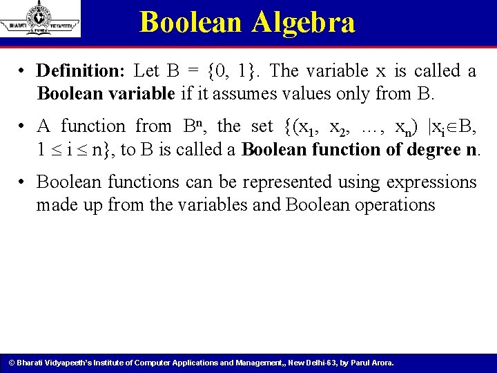 Boolean Algebra • Definition: Let B = {0, 1}. The variable x is called