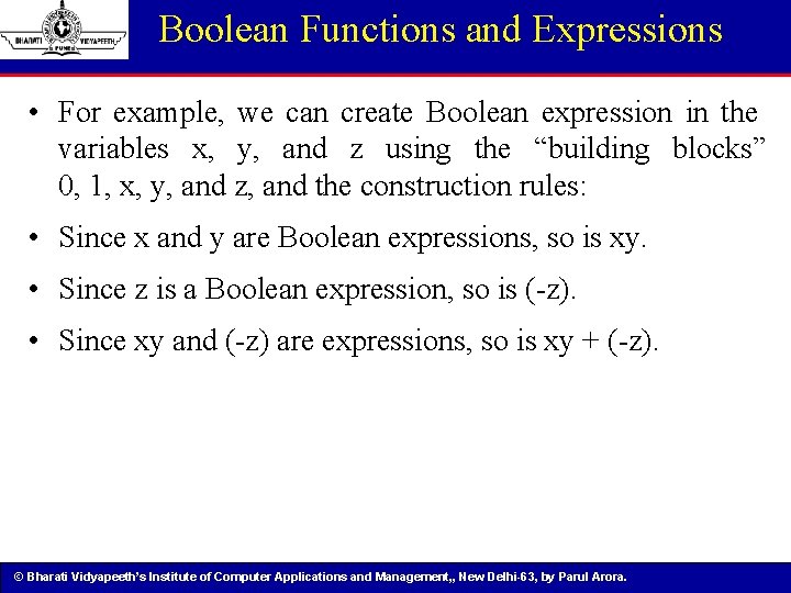 Boolean Functions and Expressions • For example, we can create Boolean expression in the