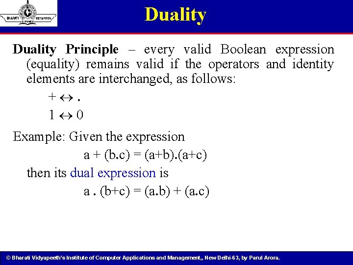 Duality Principle – every valid Boolean expression (equality) remains valid if the operators and