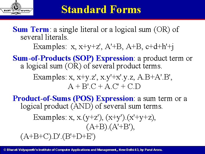 Standard Forms Sum Term: a single literal or a logical sum (OR) of several