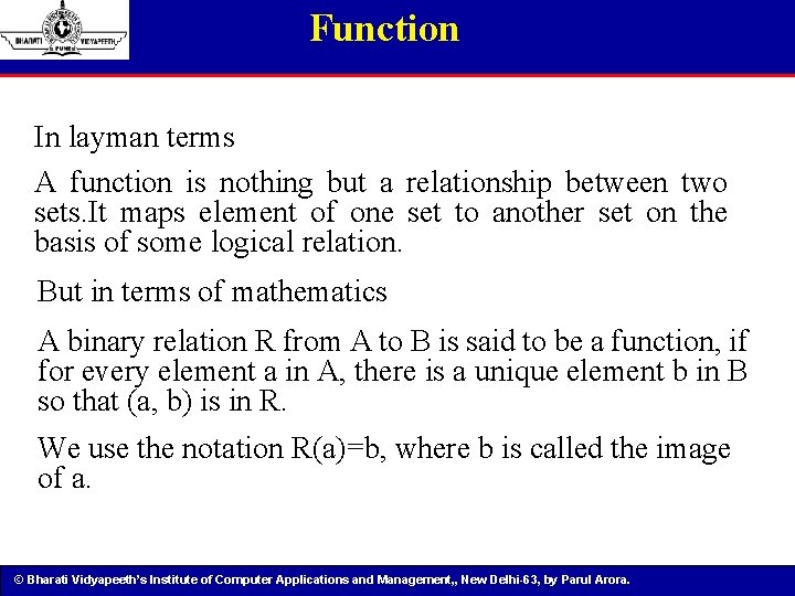 Function In layman terms A function is nothing but a relationship between two sets.