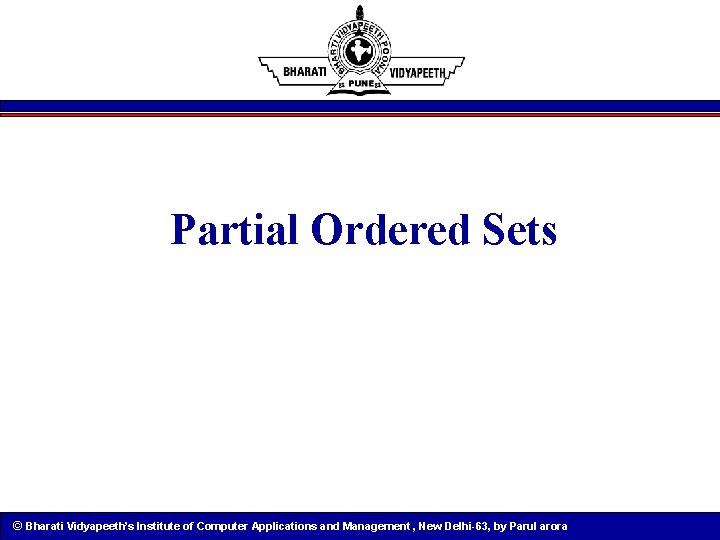 Partial Ordered Sets © Bharati Vidyapeeth’s Institute of Computer Applications and Management , New