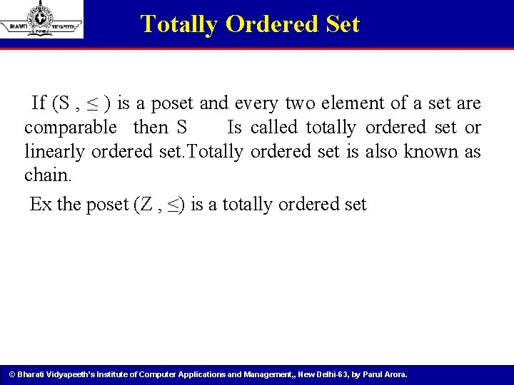 Totally Ordered Set If (S , ≤ ) is a poset and every two